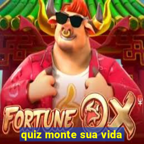 quiz monte sua vida